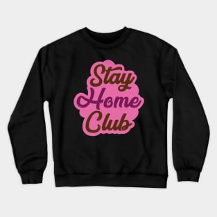 Stay Home Club Crewneck Sweatshirt